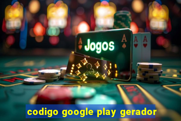 codigo google play gerador